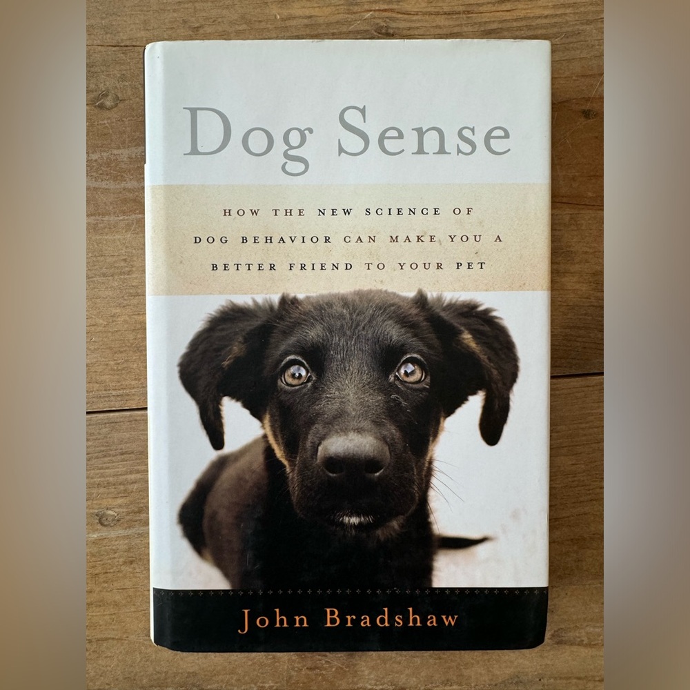 Dog Sense: How the science of dog behavior can make you a better friend…